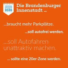 Logo von "Unsere Stadt 2035" auf orange-farbenem Hintergrund, dazu der Text "Die Brandenburger Innenstadt... ....braucht mehr Parkplätze. ...soll auto