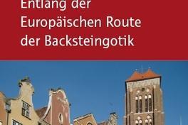Reiseführer "Entlang der Europäischen Route der Backsteingotik" 2012 erschienen