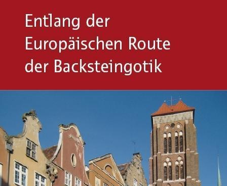 Reiseführer "Entlang der Europäischen Route der Backsteingotik" 2012 erschienen