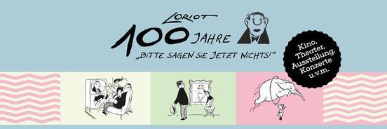 4 Schwarz-Weiß-Zeichnungen von Loriot, bunter Hintergrund, Text: Loriot 100 Jahre "Bitte sagen Sie jetzt nichts!" Kino, Theater, Ausstellung, Konzerte