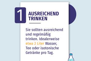 Ausreichend Trinken.