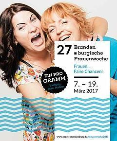 zwei lachende, sich umarmende Frauen mit Schriftzug 27. Brandenburgische Frauenwoche "Frauen... faire Chancen!" 7. bis 19- März 2017
