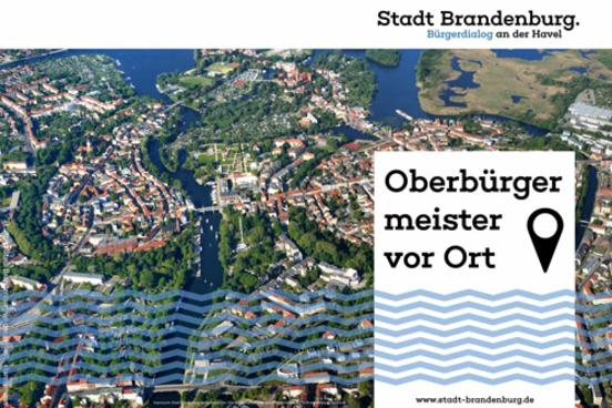 Luftbild von Brandenburg an der Havel, davor der Text "Oberbürgermeister vor Ort"