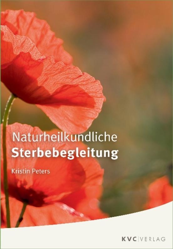 Kristin Peters: Naturheilkundliche Sterbebegleitung - Kein Tabu!