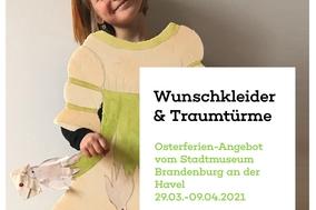 Ferienangebot für Kinder als „Museum to go“ und Osterspaziergang „Brandenburger Zeitreise“ für die ganze Familie