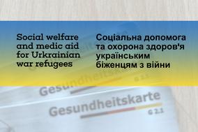Social welfare and medic aid for Ukrainian war refugees / Соціальна допомога та охорона здоров'я українським біженцям з війни / Sozialhilfe und Gesundheitsversorgung für ukrainische Kriegsflüchtlinge