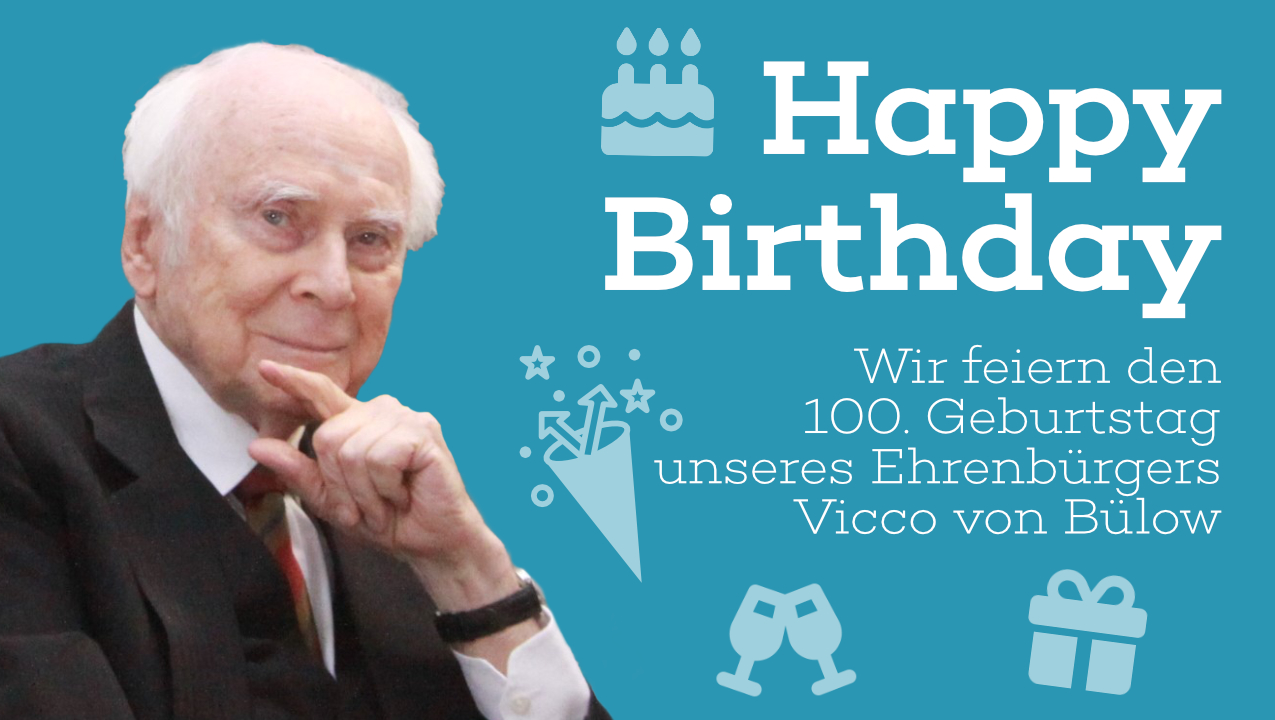 Foto von Vicco von Bülow und Text: Happy Birthday. Wir feiern den 100. Geburtstag unseres Ehrenbürgers Vicco von Bülow.